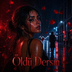 Öldü dersin