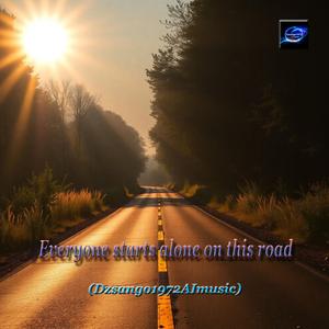 Everyone starts alone on this road