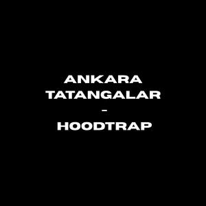ANKARA TATANGALAR - HOODTRAP