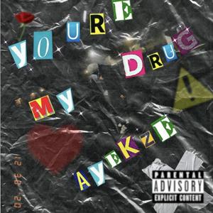 You're My Drug