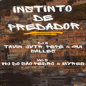 INSTINTO DE PREDADOR (feat. DJ JVTR, DJ PÊPÊ OTS7, DJ Gui Salles, Mc WJ & MC Myres)