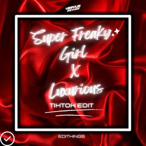 Super Freaky Girl x Luxurious (TikTok Edit) (Remix)