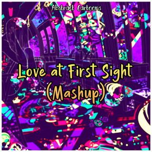 Love at First Sight (Mashup)