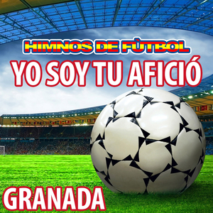 Yo Soy Tu Afició (Himno De Granada)