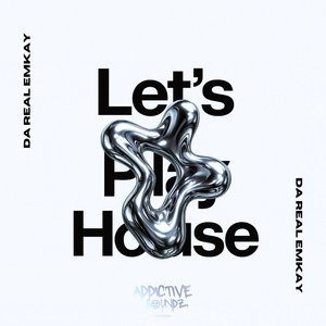 Let's Play House (Addictive Mix)