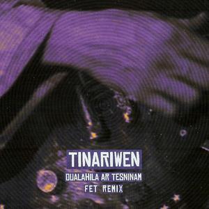 Oualahila ar tesninam (feat. Tinariwen) (Remix)