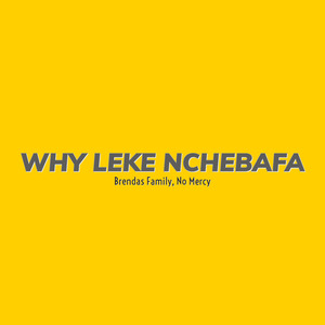 Why Leke Nchebafa