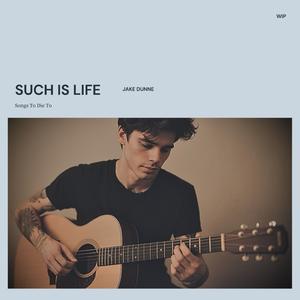 Such Is Life (feat. Jake Dunne)