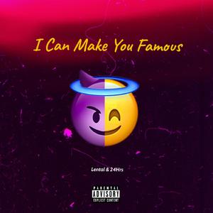 I Can Make You Famous (feat. 24hrs)