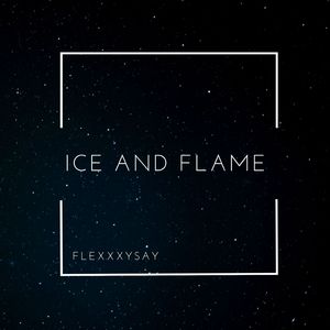Ice and Flame