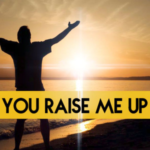 You Raise Me Up