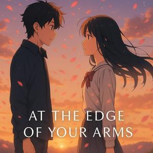 At the Edge of Your Arms