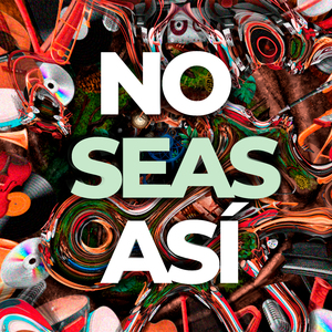 No Seas Así