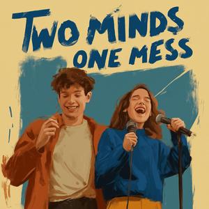 Two Minds, One Mess