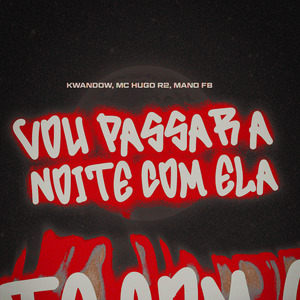 Vou Passar a Noite Com Ela