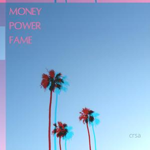 Money Power Fame