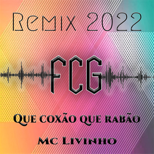 Fcg Remix 2022 Que Coxão Que Rabão MC Livinho