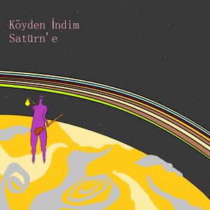 Köyden İndim Satürn'e