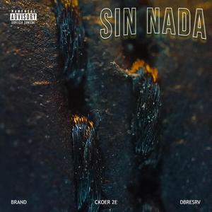 Sin nada (feat. Ckoer 2E & Brand)