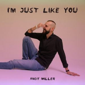 I'm Just Like You