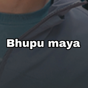 Bhupu Maya