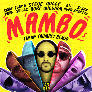 Mambo (feat. Sean Paul, El Alfa, Sfera Ebbasta & Play-N-Skillz) (Timmy Trumpet Remix)