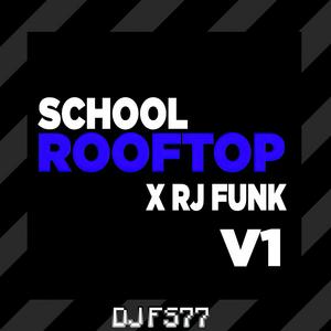 School Rooftop X Rj Funk (V1)