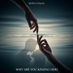 Why Are You Kissing Her ? (feat. Pigiamo)