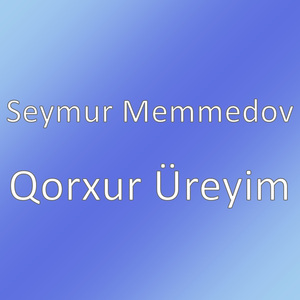 Qorxur Üreyim