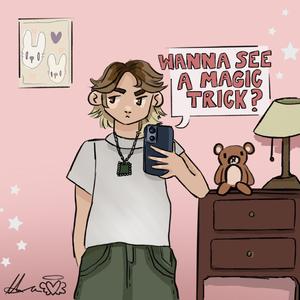 wanna see a magic trick?