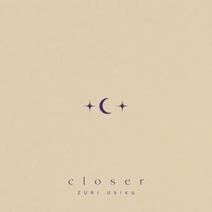 Closer