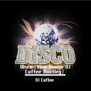 Disco（Vina House DJ Coffee Bootleg）