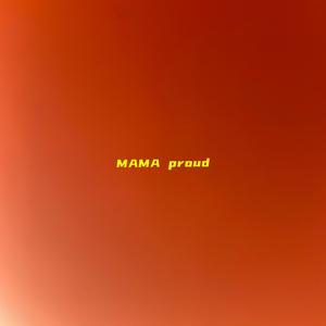 MAMA proud