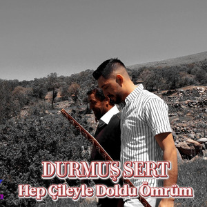 Hep Çileyle Doldu Ömrüm
