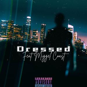 Dressed (feat. Miggel Coast)