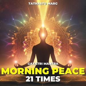 Gayatri Mantra (21 Times) – Morning Peace & Positivity