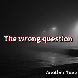 The Wrong Question