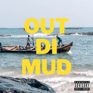 Out Di Mud