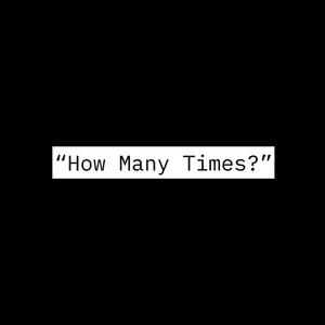 How Many Times? (feat. LD BEATS)
