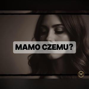 Mamo czemu