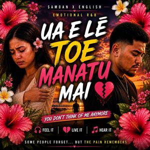 UA E LĒ TOE MANATU MAI IA A'U
