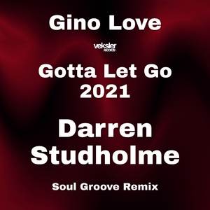 Gotta Let Go 2021 (Gino Love 2021 Remaster)