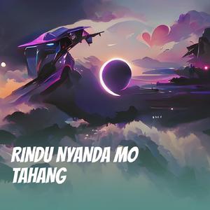 Rindu Nyanda Mo Tahang