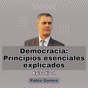 Democracia Principios esenciales Explicados. Episodio 1