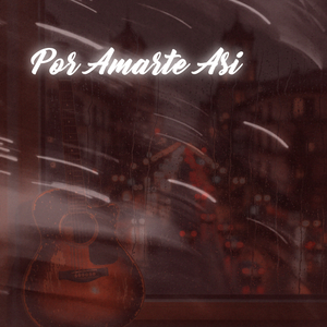 Por Amarte Asi