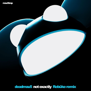 Not Exactly (Rebūke Remix)