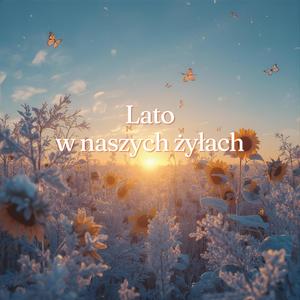 Lato W Naszych Żyłach