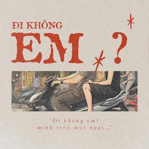 ĐI KHÔNG EM ?