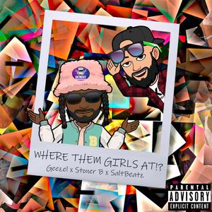 Where Them Girls At!? (feat. Geezel & Stoner B)