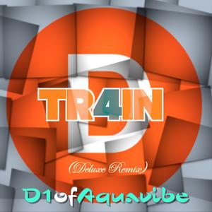 D-Tr4in (Deluxe Remix)